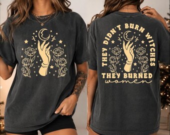 Witch Shirt, They Didn't Burn Witches They Burned Women Tee, Gothic Moon Shirt, Witchy Halloween T Shirt, Feminist Gift,BEL45