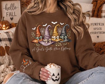 A Girl Gotta Have Options Sweatshirt, Witch Hat Halloween Gift Crewneck, Funny Spooky Season Halloween, Cute Fall Witch Halloween,AS-2658