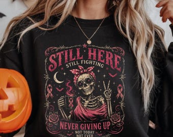 Still Here Still Fighting Breast Cancer Sweatshirt and Hoodie, Never Giving Up Skeleton Pink Ribbon Awareness Tee, AS-2562