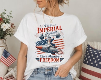 Metric System Cant Measure Freedom Shirt,Sarcastic 4th Of July American Eagle Tshirt, AS-2564