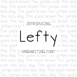May include: A graphic with the word "Lefty" in a black, handwritten font. Above it reads "Introducing" and below it, "Handwriting Font". The background is filled with the phrase "The quick brown fox jumps over the lazy dog."