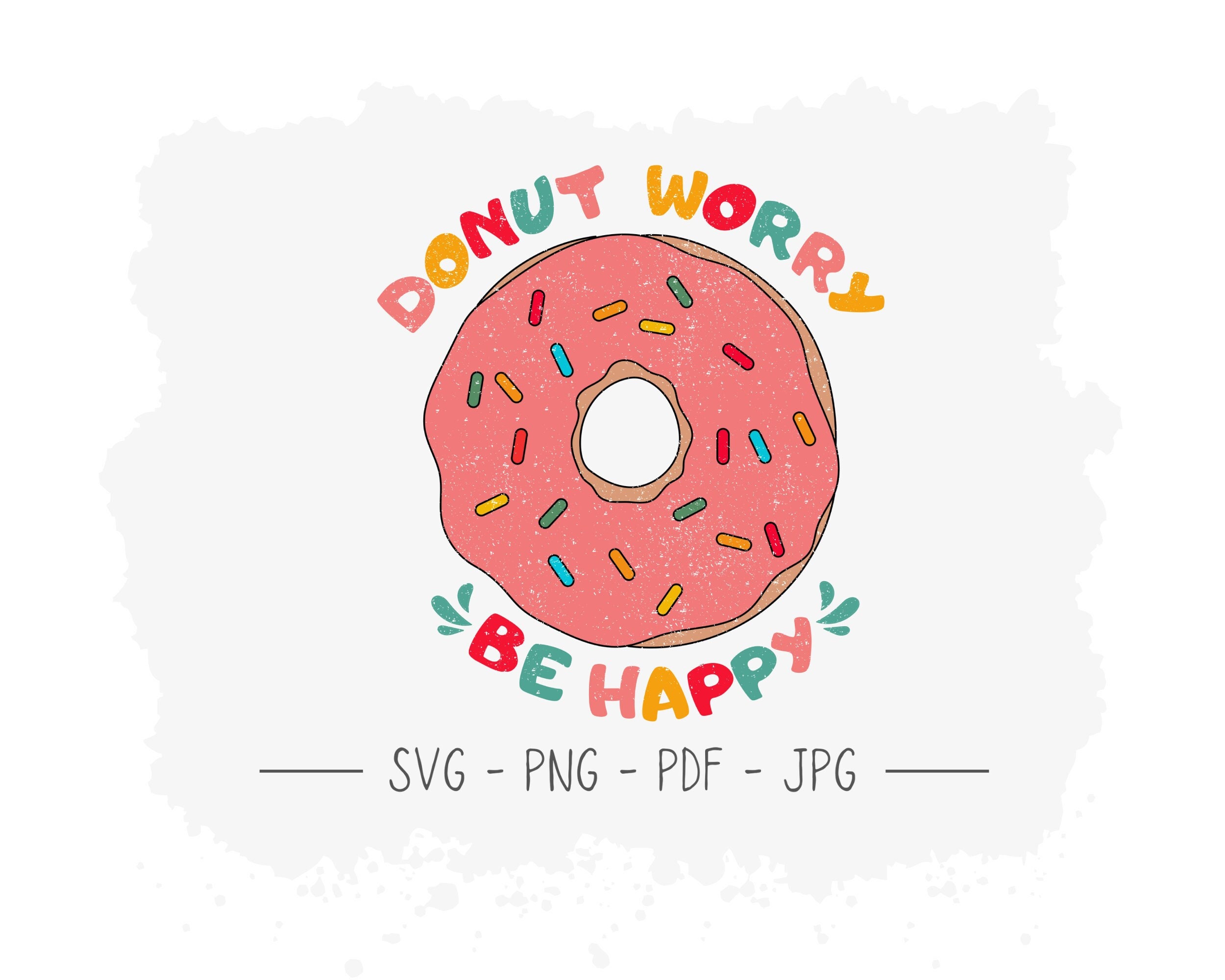 Donut SVG Donut Worry Be Happy SVG Instant Download Cricut - Etsy