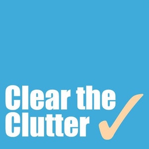May include: White text on a blue background reads "Clear the Clutter" with a large orange checkmark to the right.