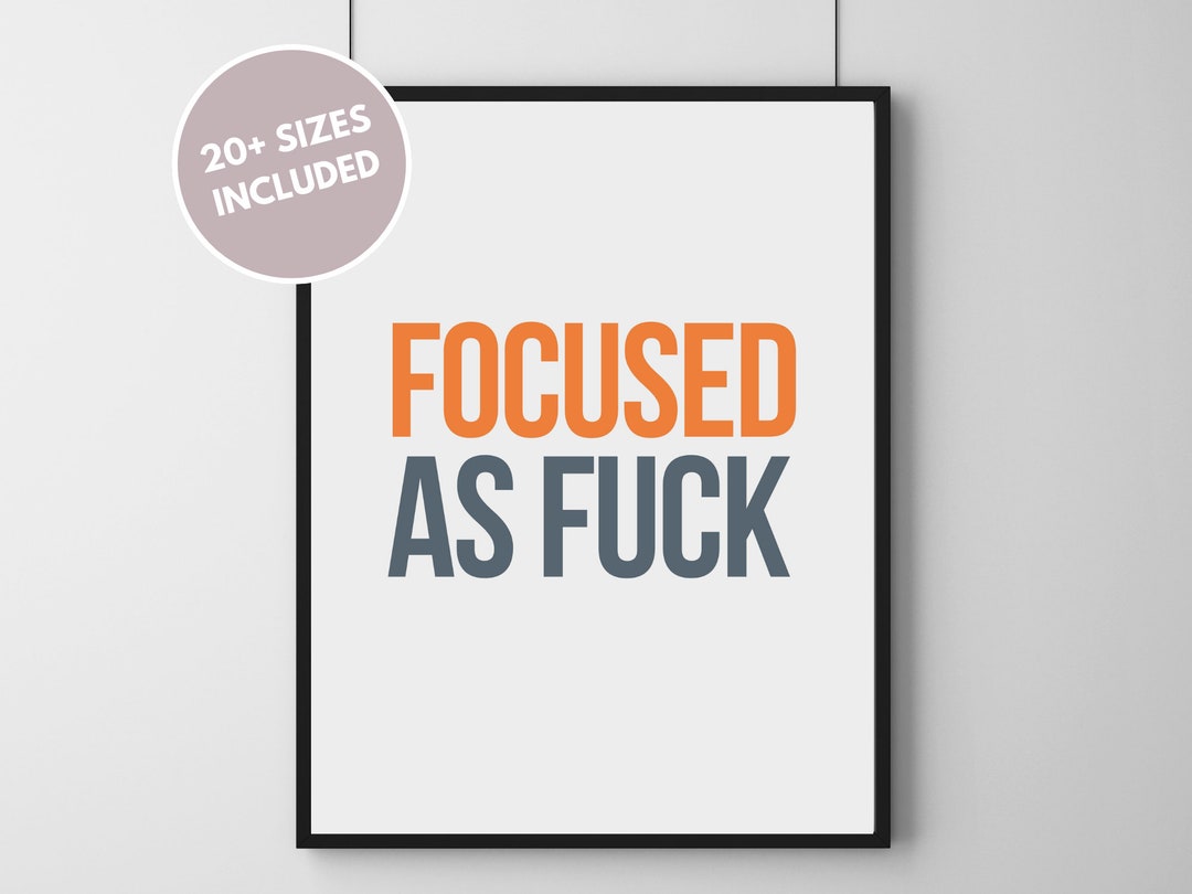 Focused as Fuck Printable Wall Art, Humor, High Quality File, Office, Dorm Room, Library, Den Etsy