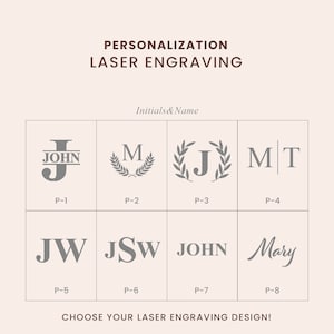 May include: Eight different options for laser engraving initials and names.  The options include a monogram with a name, initials with a wreath, initials with a line, and a handwritten name.  Choose your laser engraving design!