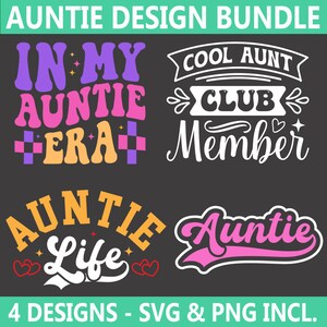 May include: Four colorful designs featuring the word "Auntie" in different styles. The designs include "In My Auntie Era", "Cool Aunt Club Member", "Auntie Life", and "Auntie".