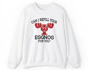 Can I Refill Your Eggnog Sweatshirt