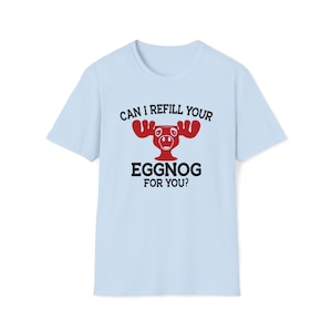Christmas Vacation Can I Refill Your Eggnog For You Unisex T-Shirt | Griswold Family Christmas Shirt