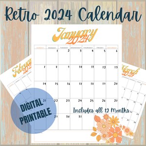 May include: A printable calendar for the year 2024 with a retro design. The calendar features a floral design and the month of January is highlighted with a yellow and orange font. The text "Digital Printable" is in a blue circle.