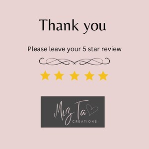 May include: Thank you. Please leave your 5 star review. Five yellow stars are displayed. Miz Ta Creations.