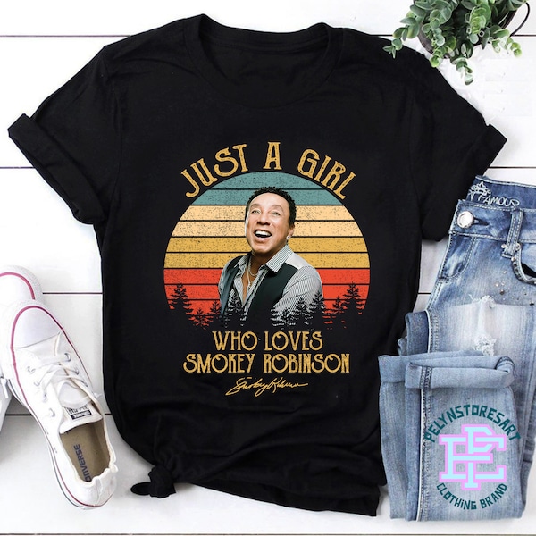 Smokey Robinson T-Shirt, Just A Girl Who Loves Smokey Robinson Shirt, Smokey Robinson Vintage Shirt, Smokey Robinson Unisex T-Shirt