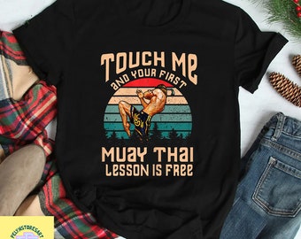 Touch Me And Your First T-Shirt, Muay Thai Shirt, Kickboxing Vintage Shirt, Thai Boxing Shirt, Muay Thai Fighter Shirt, Thai Boxer Men Shirt