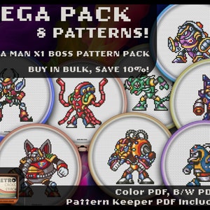 May include: A set of eight Mega Man X1 boss character cross stitch patterns. The patterns are displayed in colorful embroidery hoops. The text "MEGA PACK & PATTERNS!" is at the top of the image. The text "MEGA MAN X1 BOSS PATTERN PACK" is below the first line of text. The text "BUY IN BULK, SAVE 10%!" is below the second line of text. The text "Color PDF, B/W PDF, & Pattern Keeper PDF Included!" is at the bottom of the image.