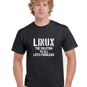 May include: A black t-shirt with white text that reads "LINUX THE SOLUTION TO ALL LIFE'S PROBLEMS".