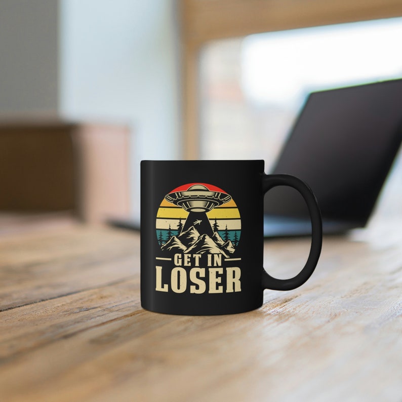 Get In Loser 11oz Black Mug, Funny UFO Mug, Funny Alien Mug image 6