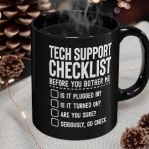 Tech Support Checklist - Before You Bother Me: 11oz Funny Black Mug