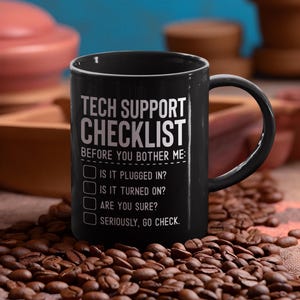 Tech Support Checklist - Before You Bother Me: 11oz Funny Black Mug