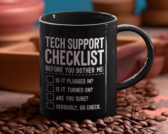 Tech Support Checklist - Before You Bother Me: 11oz Funny Black Mug