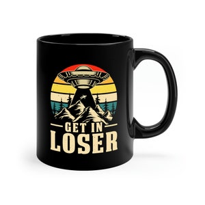 Get In Loser 11oz Black Mug, Funny UFO Mug, Funny Alien Mug image 3