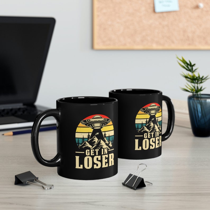 Get In Loser 11oz Black Mug, Funny UFO Mug, Funny Alien Mug image 5