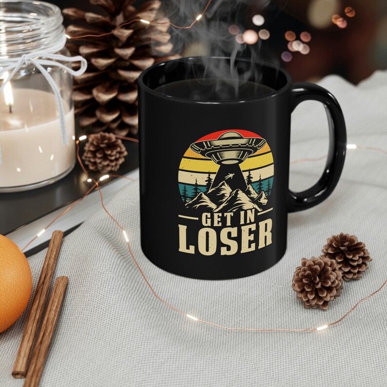 Get In Loser 11oz Black Mug, Funny UFO Mug, Funny Alien Mug image 4