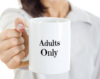 Funny mug, coffee, perfect coffee mug, adult cup only