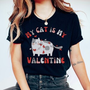 My Cat Is My Valentine Shirt, Fun Cat Valentine&#39;s Day Tshirt For Women, Valentine&#39;s Day Gift For Cat Mom
