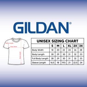 May include: Unisex sizing chart for Gildan t-shirts, showing measurements in inches for body width, body length, full body length, and sleeve length for sizes S, M, L, XL, 2X, and 3X.