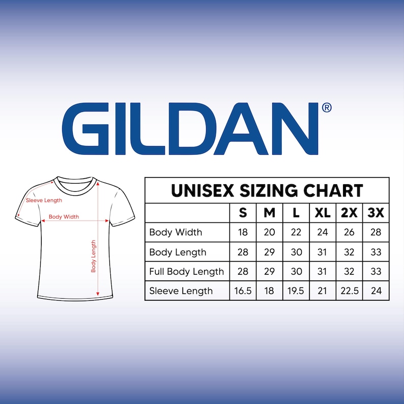 May include: Unisex sizing chart for Gildan t-shirts, showing measurements in inches for body width, body length, full body length, and sleeve length for sizes S, M, L, XL, 2X, and 3X.