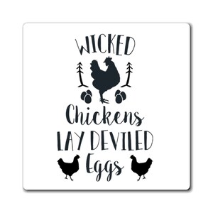 May include: Black and white graphic design with the text "Wicked Chickens Lay Deviled Eggs". The graphic features a silhouette of a chicken with three eggs and two smaller chicken silhouettes.