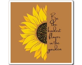 Be The Kindest Flower in the Garden Magnet