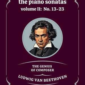 May include: A maroon book cover with the text "the piano sonatas volume II: No. 13-23". It features a portrait of Ludwig van Beethoven and the text "THE GENIUS OF COMPOSER".
