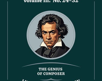 The Piano Sonatas: Volume 3 (No. 24-32) - The Genius of Ludwig Van Beethoven