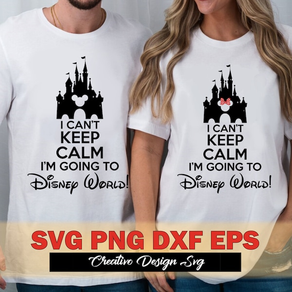 I can't keep calm I'm going to DisneyWorld Svg Png Dxf Eps, Family Trip Shirt Svg Png, Epcot Svg, Cricut Silhouette file