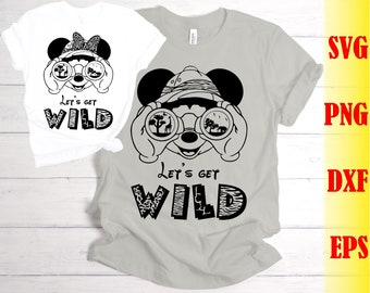 Lets Get Wild Svg Png Dxf Eps Theme Park family Svg Animal Kingdom family shirt Safari trip Svg Png Safari adventure MickeySvg MinnieSvg