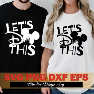 Let&#39;s Do This Mouse Svg Png Dxf Eps, Family Trip Shirt Svg Png, Epcot Svg, Cricut Silhouette file, Castle Svg