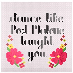 Może przedstawiać: Wzór na haft krzyżykowy z tekstem "dance like Post Malone taught you" z czerwonymi kwiatami na różowym tle.