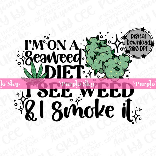 Seaweed Weed Diet PNG Digital Design for Shirts, Stickers, Tumblers & Transfers | sublimation clip art print file | download | NOT an SVG