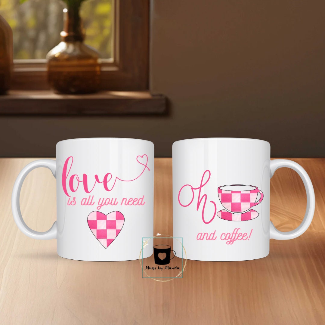 Love is All You Need, Love Mug, Coffee Lover, Gift for Girlfriend