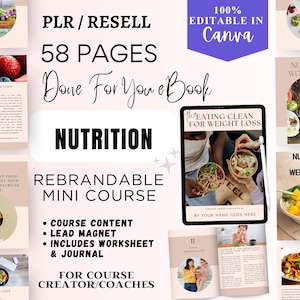 May include: A digital product for course creators and coaches, featuring a nutrition and weight loss mini course with 58 pages, a lead magnet, worksheet, and journal. The course is rebrandable and editable in Canva. The image includes a digital tablet displaying the course title "The Eating Clean for Weight Loss" and a variety of food images.