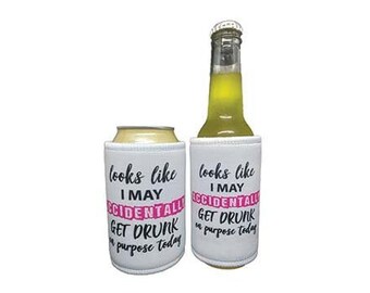 Looks Like I May Accidentally Get Drunk On Purpose Stubby Holder Slim Line Bottle or Can Cooler Size