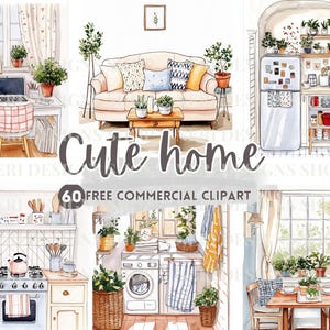 May include: Watercolor illustrations of home interiors, including a desk with a laptop, a living room with a sofa, a kitchen, and a dining area. The text "Cute home" and "60 FREE COMMERCIAL CLIPART" are also visible.