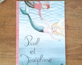 Album jeunesse livre pour enfant de 6 à 12 ans Paul et Joséphine illustrations à l'aquarelle et histoire de pirate et sirène thème écologie
