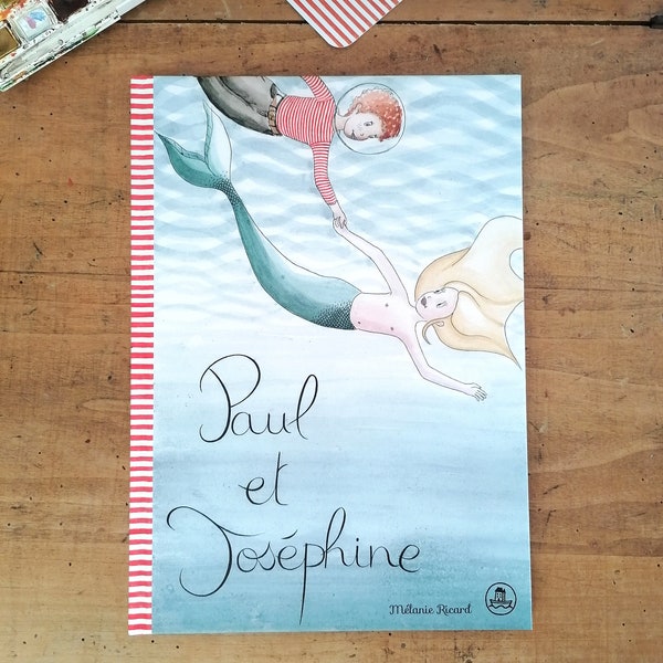 Album jeunesse livre pour enfant de 6 à 12 ans Paul et Joséphine illustrations à l'aquarelle et histoire de pirate et sirène thème écologie