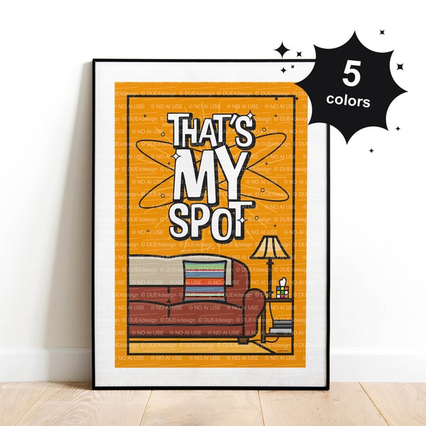 Digital Print That's my spot, The Big Bang Theory Art Print, That's my spot Art Print, Sheldon's Quote Poster, Multiple sizes & colors