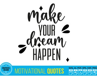 Make Your Dream Happen Motivations Zitat SVG, Pdf, Png, Eps, Ai und Dxf Druck und Schnitt Datei für Shirts, Kissen, Taschen und Tassen