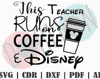 This Teacher Runs On Coffee and Disnep design SVG, Customize Gift Svg, Vinyl, Bundle Cut File, Svg, Pdf, Ai Printable Design Files