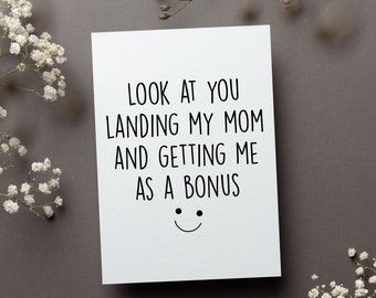 Funny Stepdad Father's Day Card, Look At You Landing My Mom And Getting Me As A Bonus Gift, Bonus Dad Greeting Card, Bonus Dad Gift