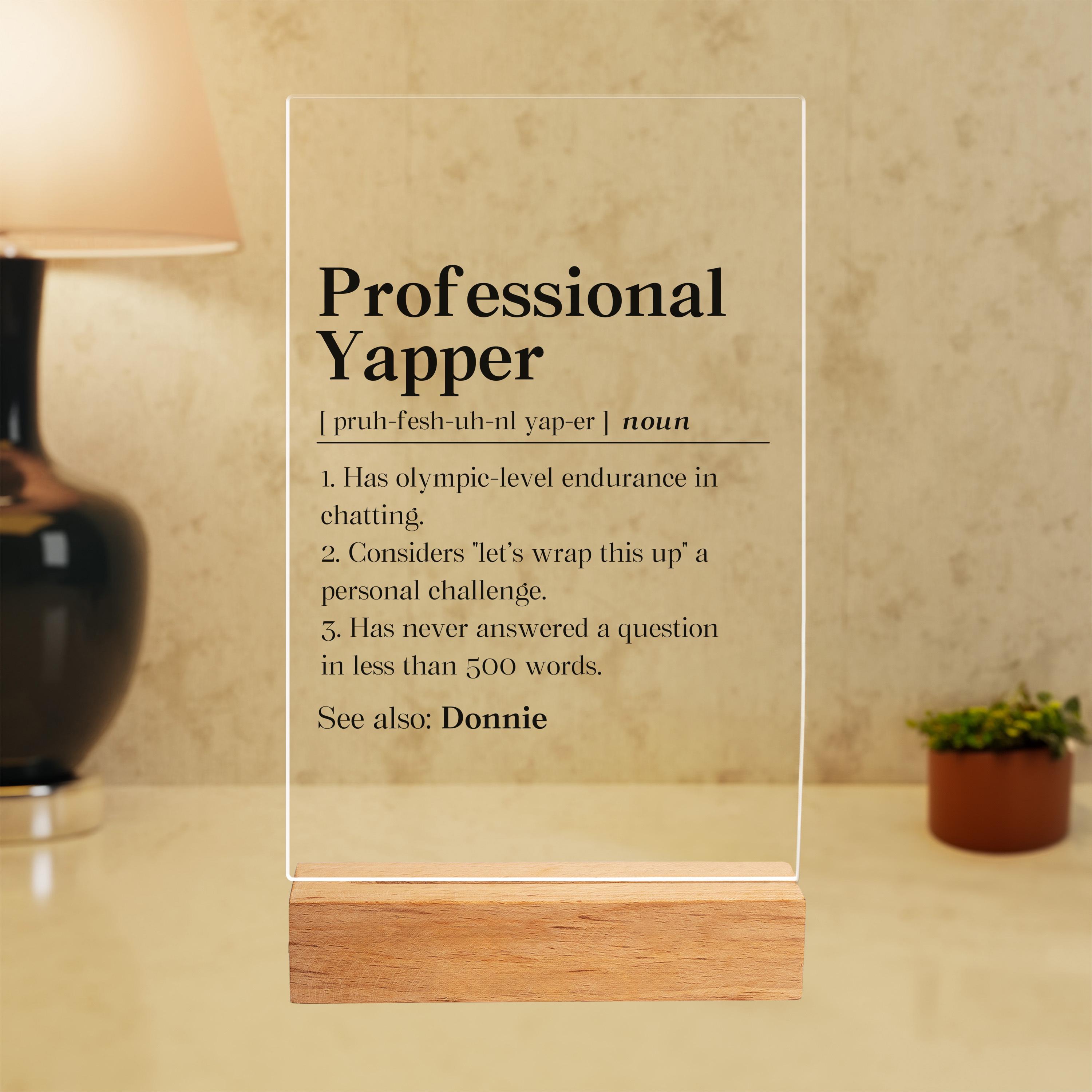 Yapper Warning Sign Personalized Professional Yapper Acrylic Plaque, Yapper for Life Gift ...