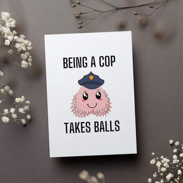 Being A Cop Takes Balls Card, Funny Law Enforcement Gift, Police Officer Greeting Card, Nutsack Joke Cop Folded Card, Police Officer Gift